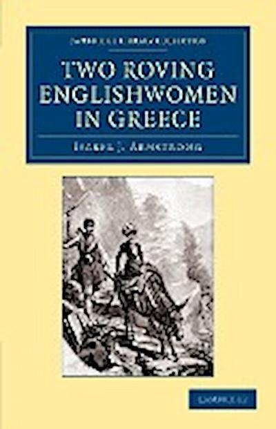 Two Roving Englishwomen in Greece - Isabel J. Armstrong