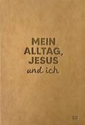 Mein Alltag, Jesus und ich