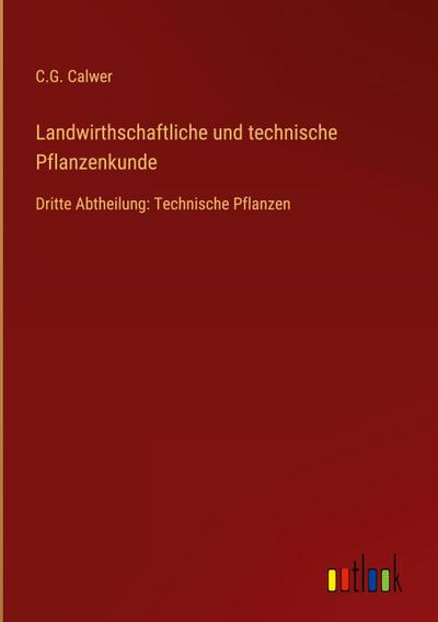 Landwirthschaftliche und technische Pflanzenkunde