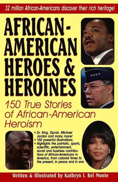 African-American Heroes & Heroines: 150 True Stories of African-American Heroism