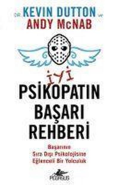 Iyi Psikopatin Basari Rehberi