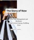 The Story of Now, How Time Management and Resilience Help Us Live Curious, Fulfilling Lives