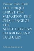 THE UNIQUE CHRIST FOR SALVATION THE CHALLENGE OF THE NON-CHRISTIAN RELIGIONS AND CULTURES