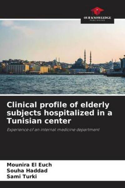 Clinical profile of elderly subjects hospitalized in a Tunisian center