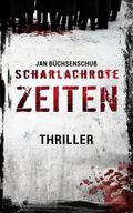 Scharlachrote Zeiten: Thriller