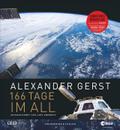 Alexander Gerst: 166 Tage im All. Erweiterte Neuauflage. Über die Mission Blue Dot und ein Ausblick auf die Mission Horizons. Mit raren Einblicken in ... für die zweite Mission "Horizons" 2018