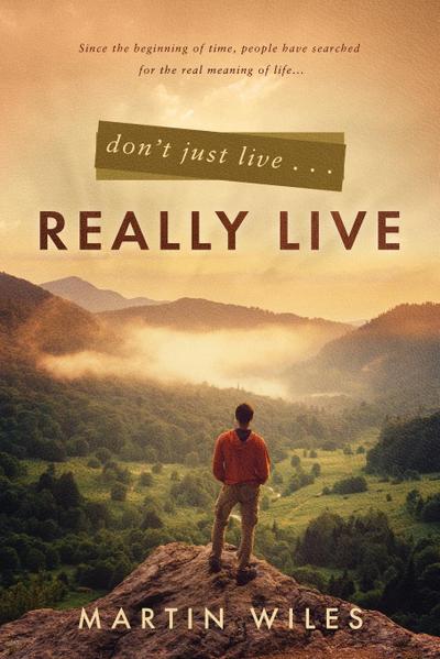 Don’t Just Live . . . Really Live