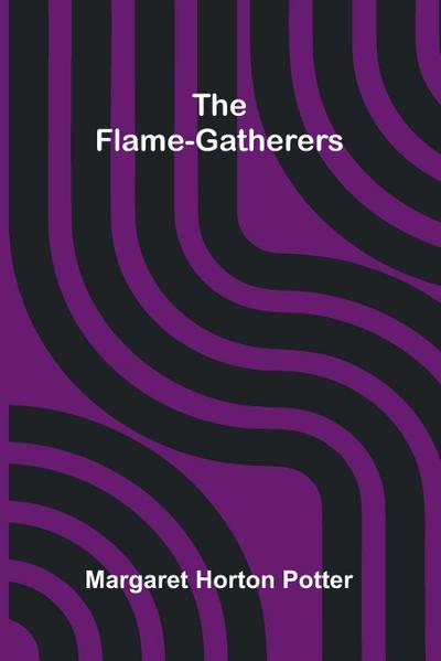 The flame-gatherers