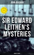 SIR EDWARD LEITHEN’S MYSTERIES - Complete Series