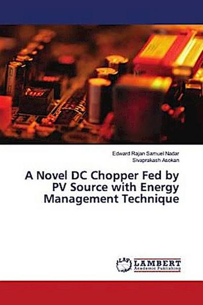 A Novel DC Chopper Fed by PV Source with Energy Management Technique