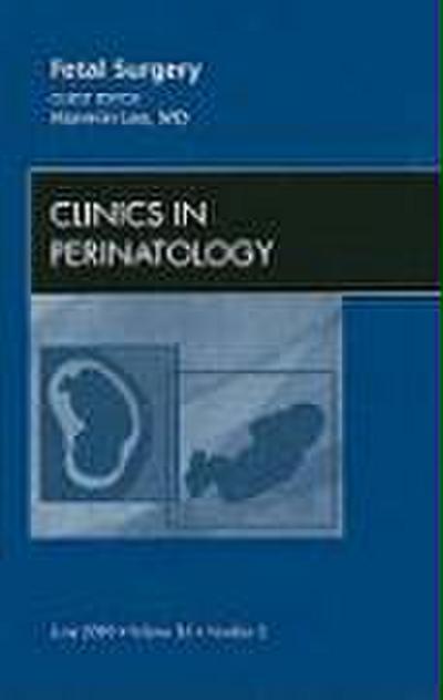 Fetal Surgery, an Issue of Clinics in Perinatology