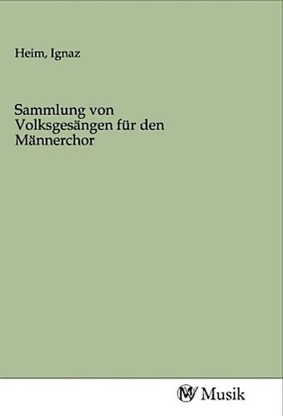 Sammlung von Volksgesängen für den Männerchor