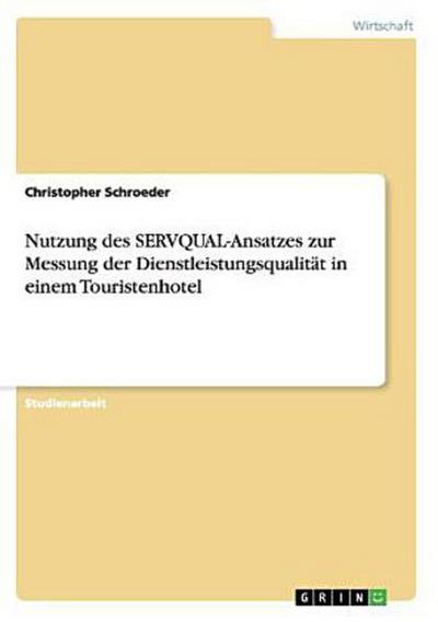 Nutzung des SERVQUAL-Ansatzes zur Messung der Dienstleistungsqualität in einem Touristenhotel