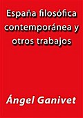 España filosófica contemporánea y otros trabajos