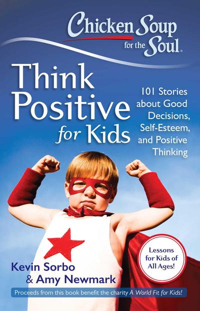 Chicken Soup for the Soul: Think Positive for Kids