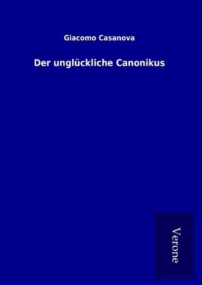 Der unglückliche Canonikus