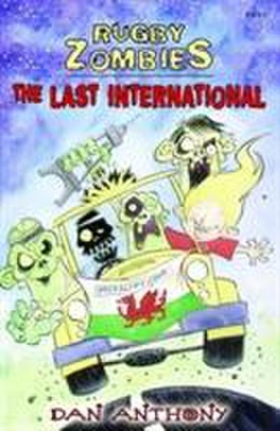 Anthony, D: Rugby Zombies: The Last International