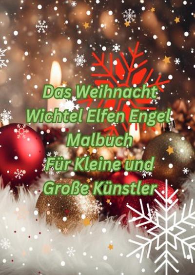 Das Weihnacht - Wichtel - Elfen - Engel Malbuch