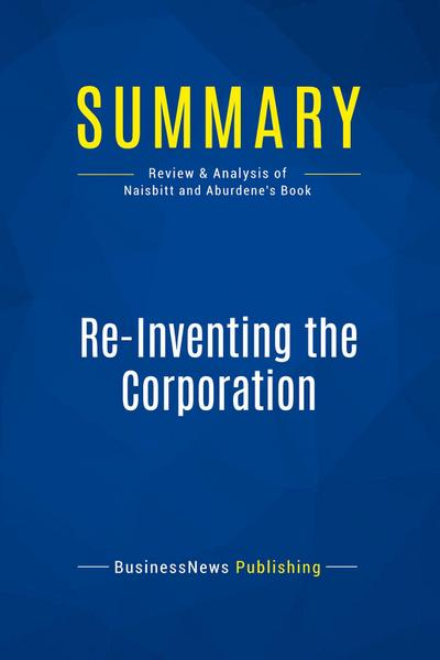 Summary: Re-Inventing the Corporation