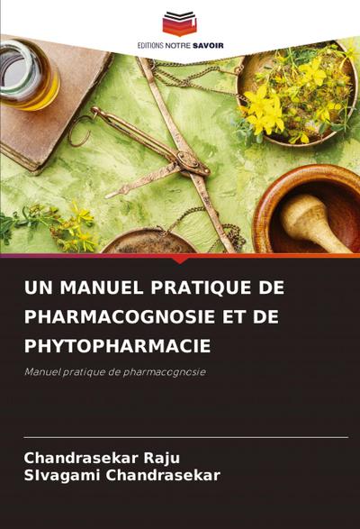 UN MANUEL PRATIQUE DE PHARMACOGNOSIE ET DE PHYTOPHARMACIE