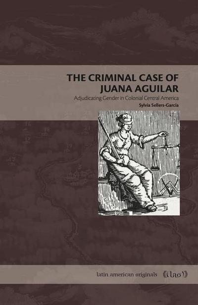 The Criminal Case of Juana Aguilar