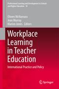 Workplace Learning in Teacher Education: International Practice and Policy (Professional Learning and Development in Schools and Higher Education, 10, Band 10)