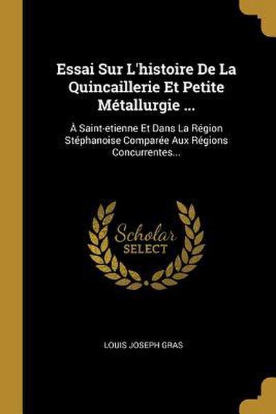 Essai Sur L’histoire De La Quincaillerie Et Petite Métallurgie ...