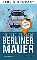 Die geteilte Stadt - Berliner Mauer