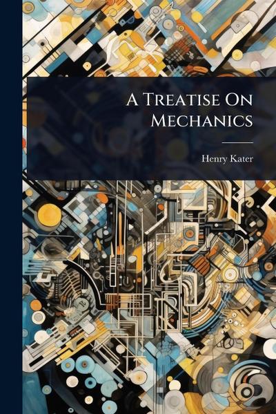 A Treatise On Mechanics