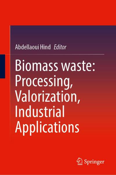 Biomass Waste: Processing, Valorization, Industrial Applications