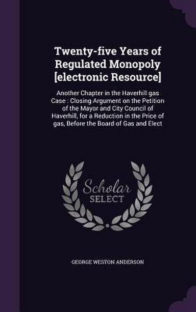 Twenty-five Years of Regulated Monopoly [electronic Resource]