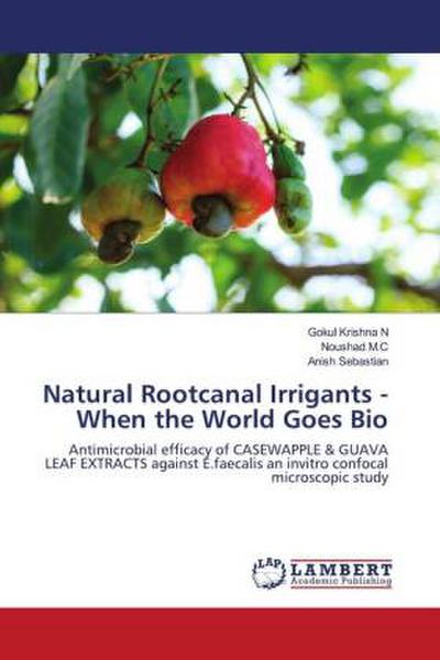 Natural Rootcanal Irrigants - When the World Goes Bio