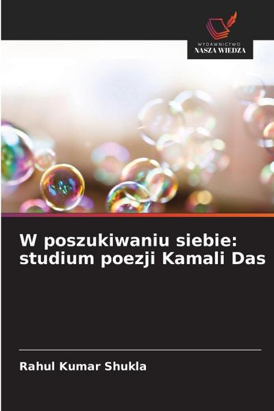 W poszukiwaniu siebie: studium poezji Kamali Das
