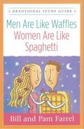 Men Are Like Waffles--Women Are Like Spaghetti Devotional Study Guide
