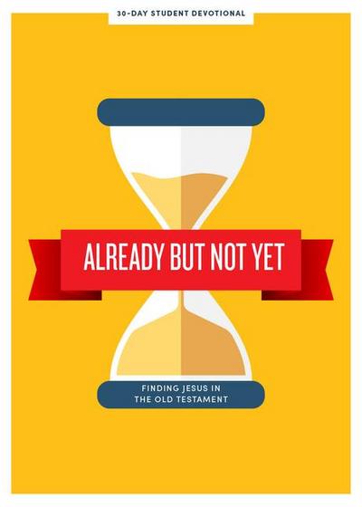 Lifeway Students: Already But Not Yet - Teen Devotional