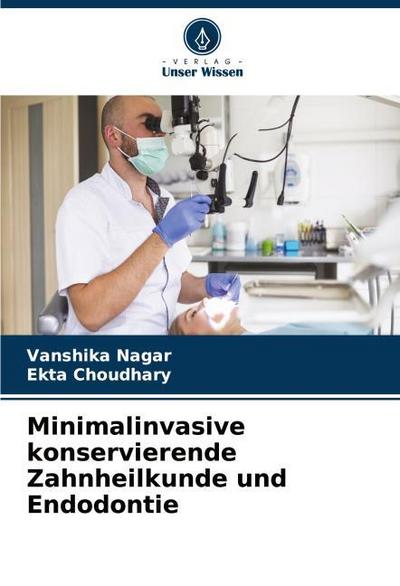 Minimalinvasive konservierende Zahnheilkunde und Endodontie