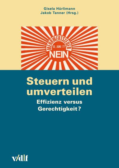 Steuern und umverteilen: Effizienz versus Gerechtigkeit?