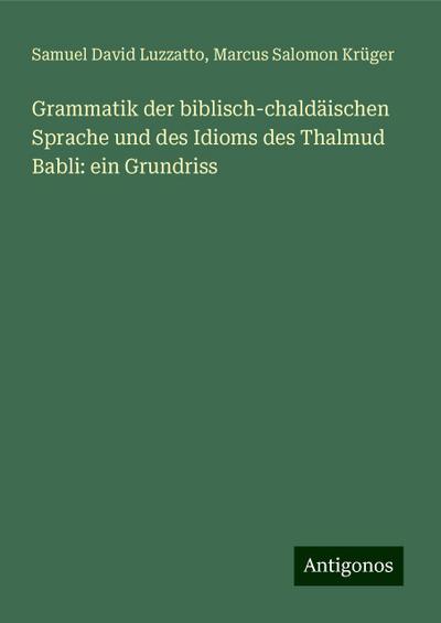 Luzzatto, S: Grammatik der biblisch-chaldäischen Sprache und