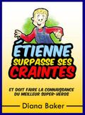 Étienne Surpasse Ses Craintes