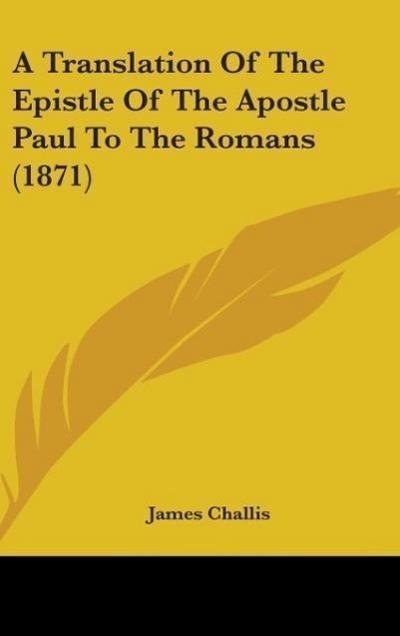 A Translation Of The Epistle Of The Apostle Paul To The Romans (1871)