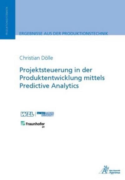 Projektsteuerung in der Produktentwicklung mittels Predictive Analytics