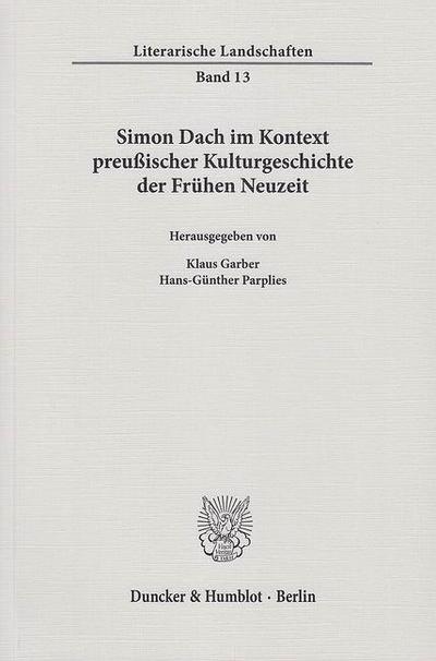 Simon Dach im Kontext preußischer Kulturgeschichte der Frühen Neuzeit