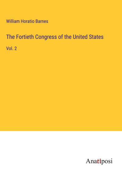 The Fortieth Congress of the United States