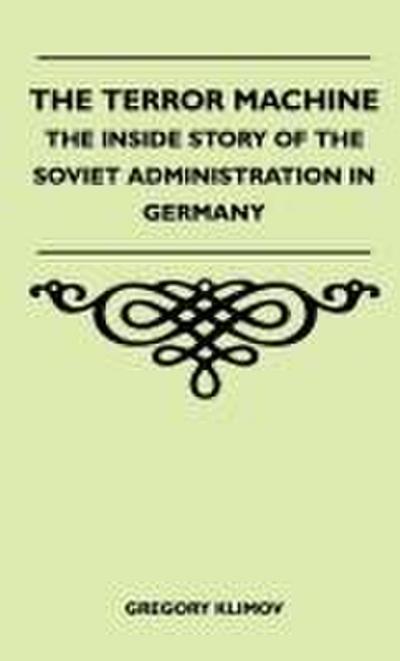 The Terror Machine - The Inside Story Of The Soviet Administration In Germany