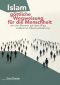 Islam - göttliche Wegweisung für die Menschheit