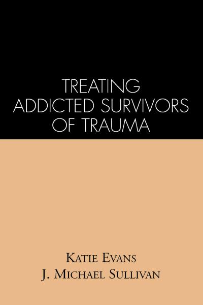 Treating Addicted Survivors of Trauma