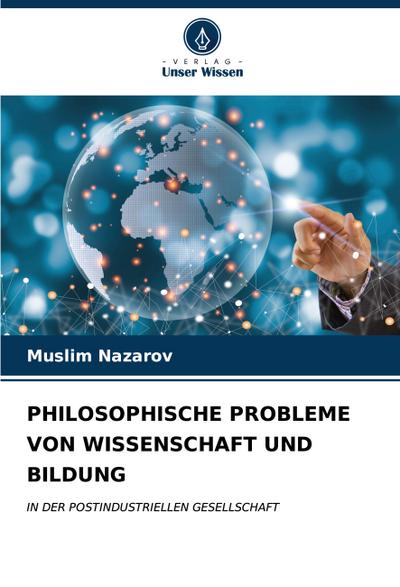 PHILOSOPHISCHE PROBLEME VON WISSENSCHAFT UND BILDUNG