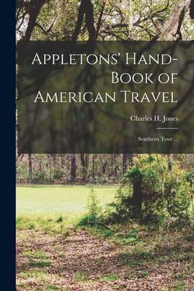 Appletons’ Hand-book of American Travel: Southern Tour ...