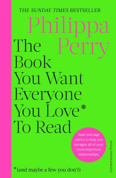 Book You Want Everyone You Love* To Read *(and maybe a few you don t)