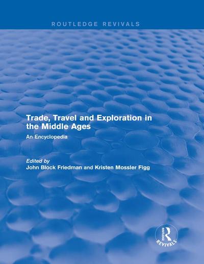 Routledge Revivals: Trade, Travel and Exploration in the Middle Ages (2000)